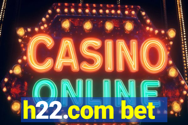 h22.com bet